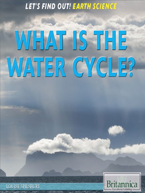 Title details for What Is the Water Cycle? by Louise Spilsbury - Available